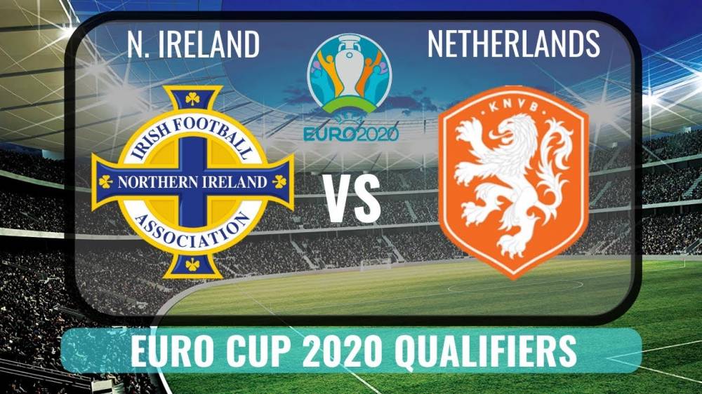 荷兰vs北爱尔兰前瞻：为了出线，血拼三分！