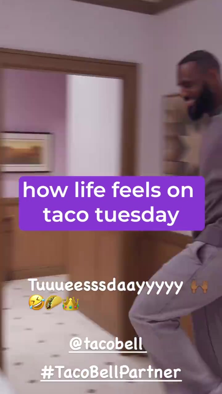 傻老头@E8J+Ygg==詹姆斯今天发布视频，taco tuesday的感觉是如何的